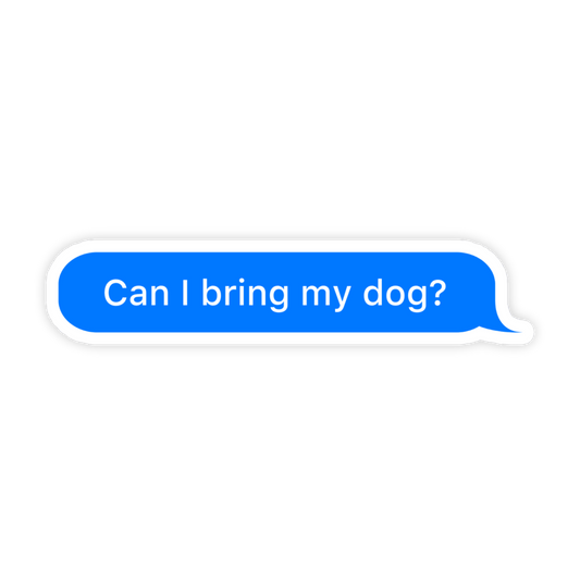 Can I Bring My Dog Message Meme Sticker