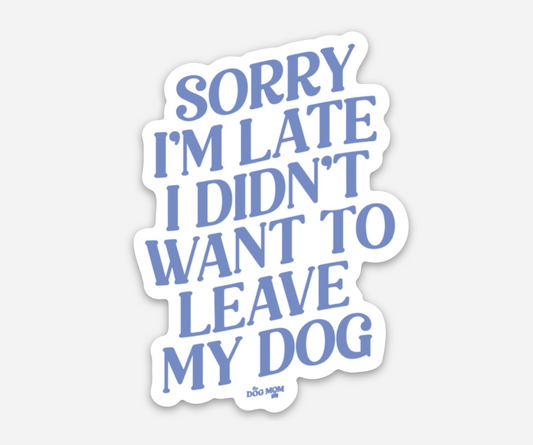 Sorry I'm Late Sticker