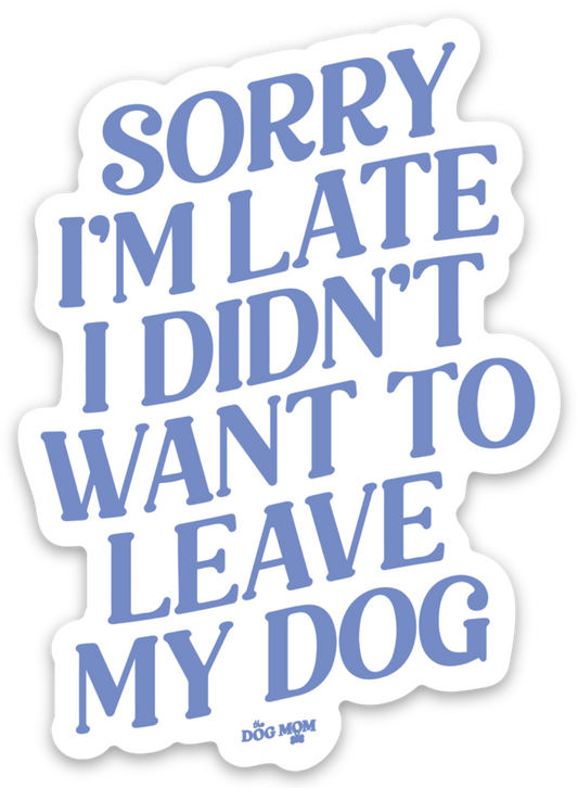 Sorry I'm Late Sticker: Dog