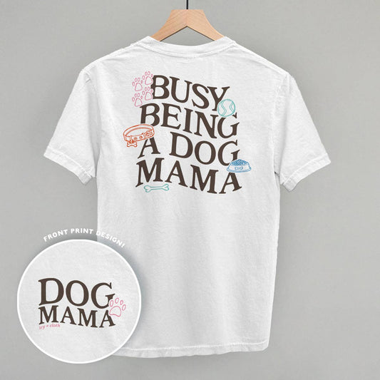 Busy Being A Dog Mama Comfort Colors Tee
