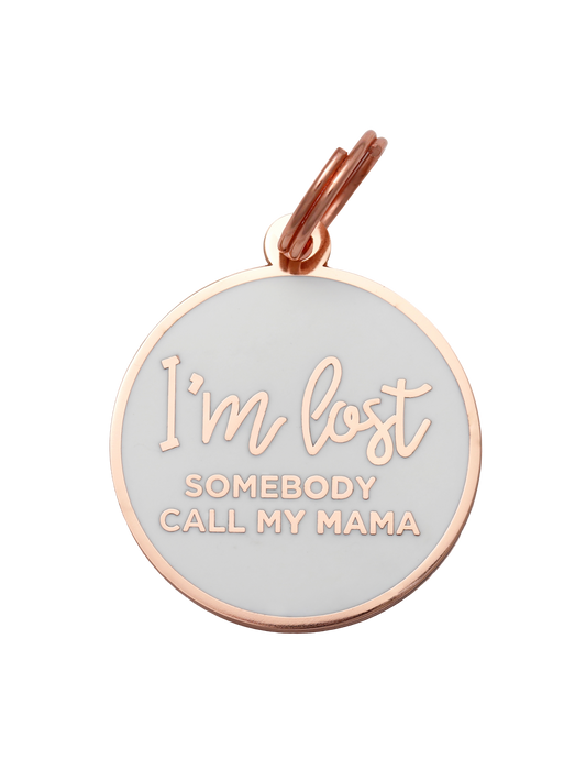 I'm Lost, Somebody Call My Mama Pet ID Tag